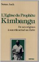 L'Eglise du prophète Kimbangu. De ses origines à son rôle actuel au Zaïre (1921-1981)